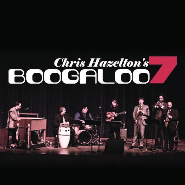 Chris Hazelton's Boogaloo 7