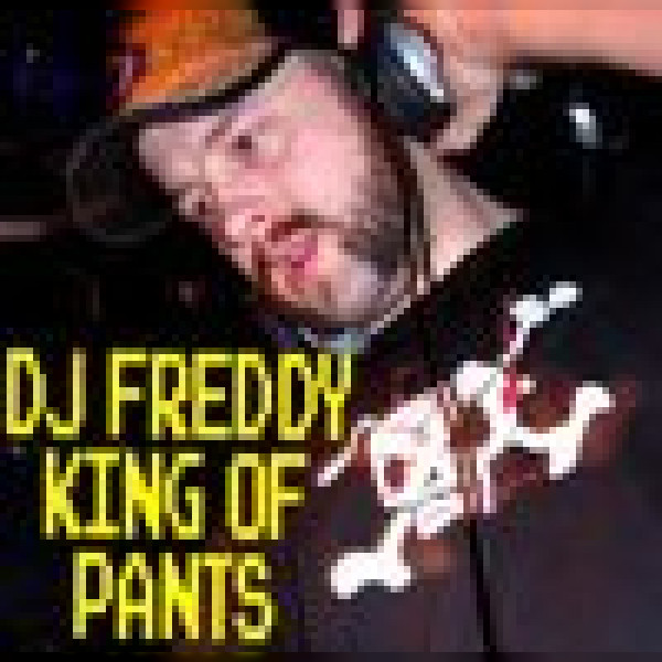 DJ Freddy, King of Pants