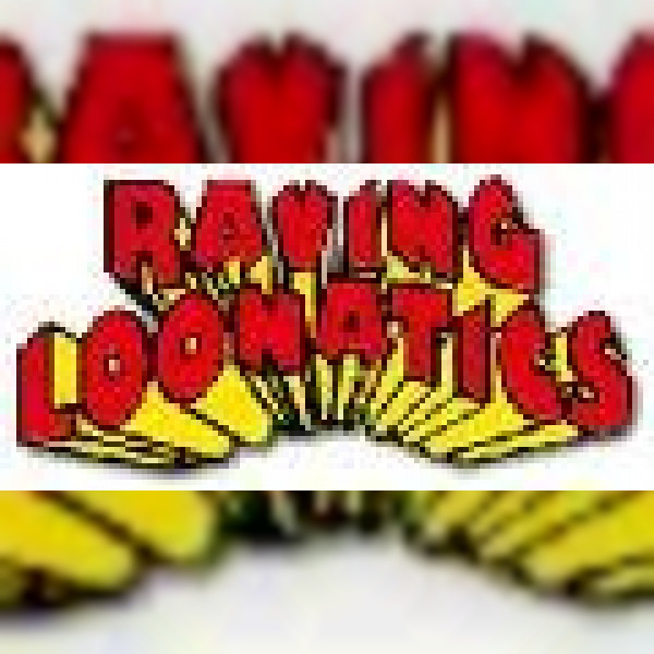 Raving Loonatics