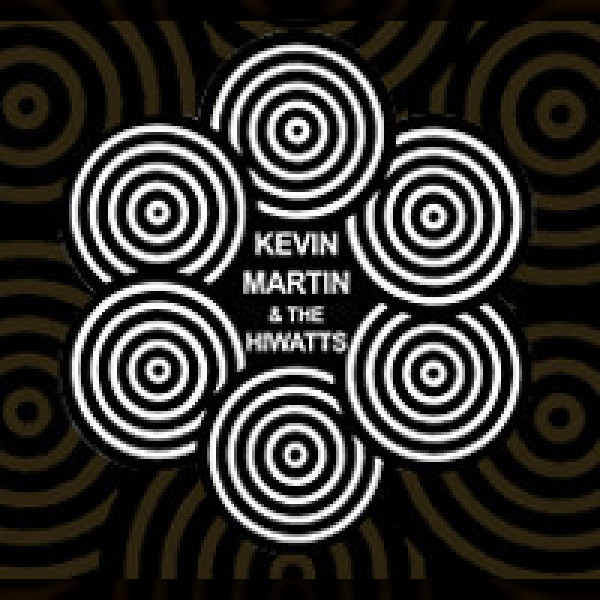 Kevin Martin and the Hiwatts