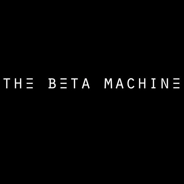 The Beta Machine