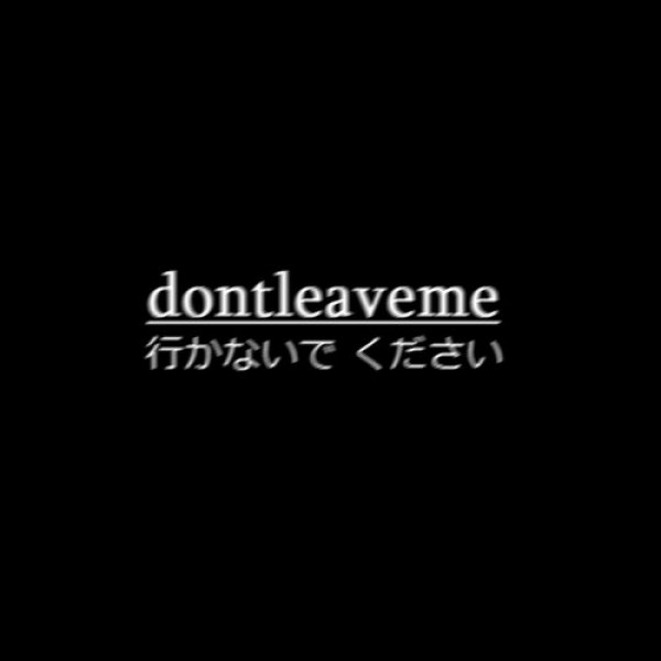 Dontleaveme