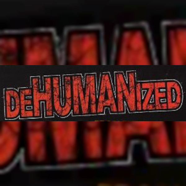 Dehumanized