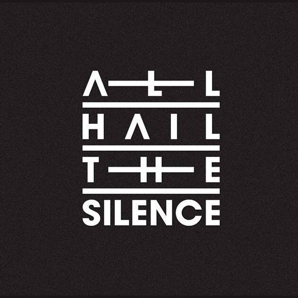 All Hail The Silence