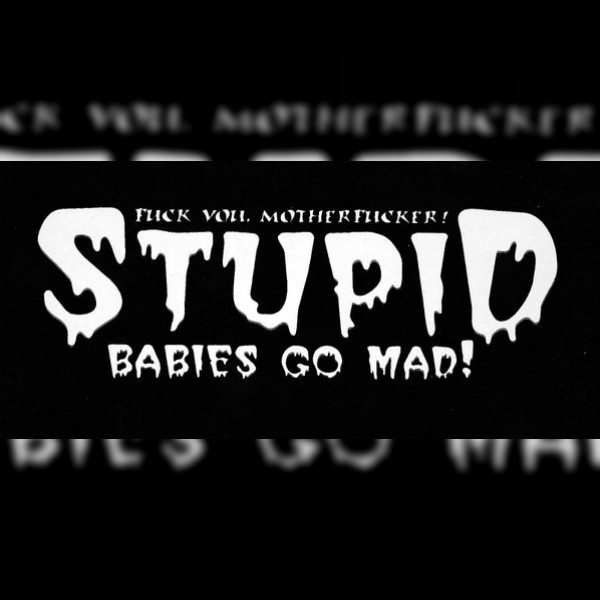 Stupid Babies Go Mad