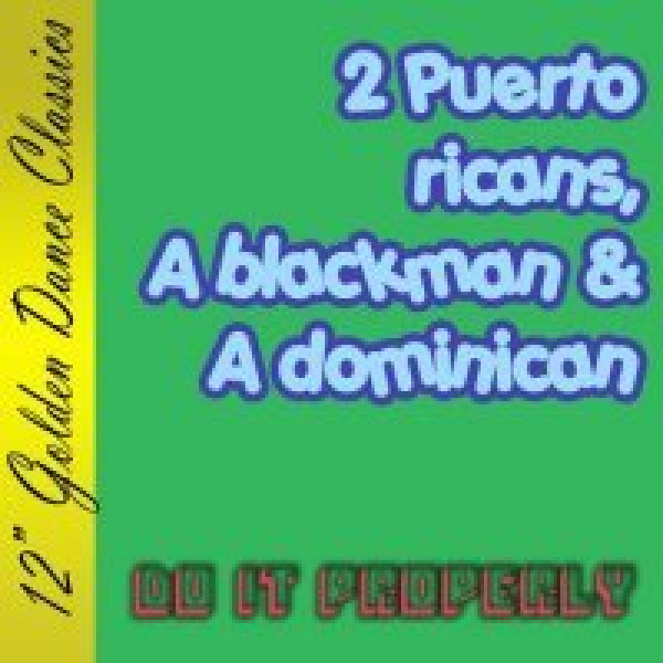 2 Puerto Ricans, a Blackman and a Dominican