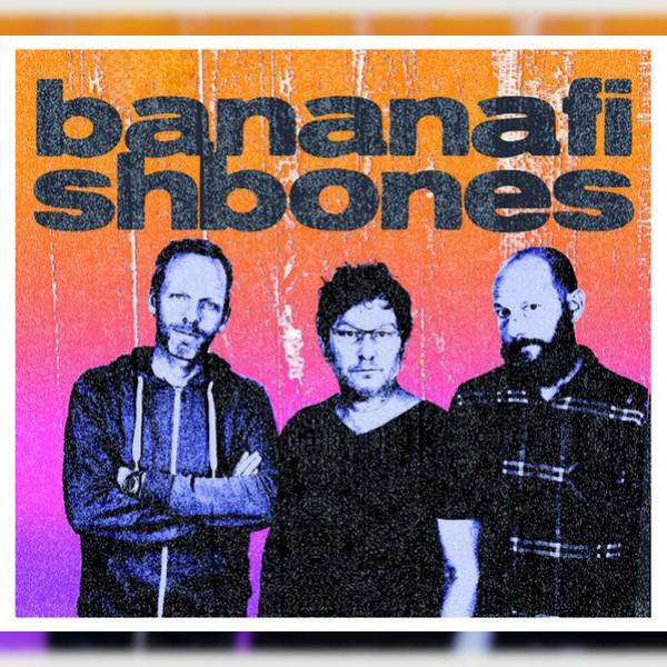 Bananafishbones