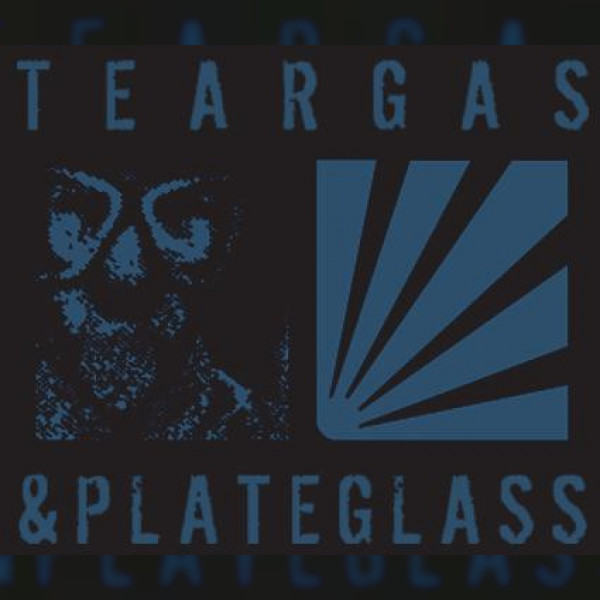 Teargas & Plateglass