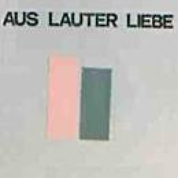 Aus Lauter Liebe