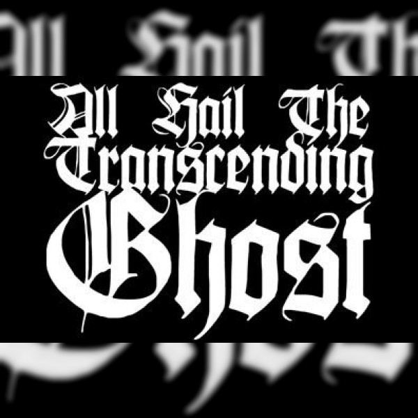 All Hail the Transcending Ghost