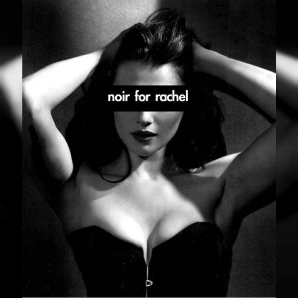 Noir for Rachel