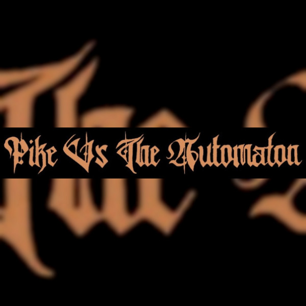 Pike vs The Automaton