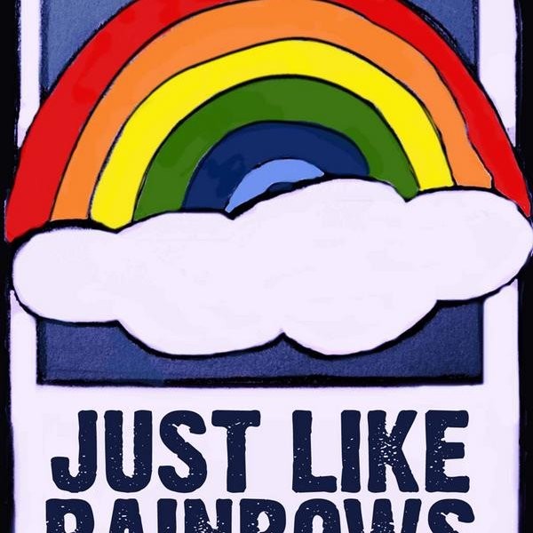 Just Like Rainbows