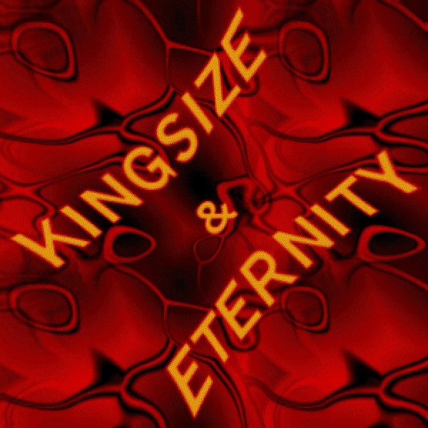 Kingsize & Eternity
